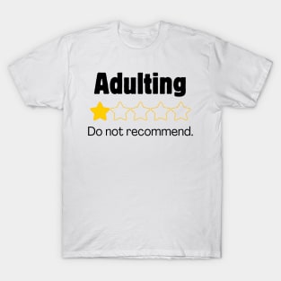 Adulting: 1 Star. Do not recommend. T-Shirt